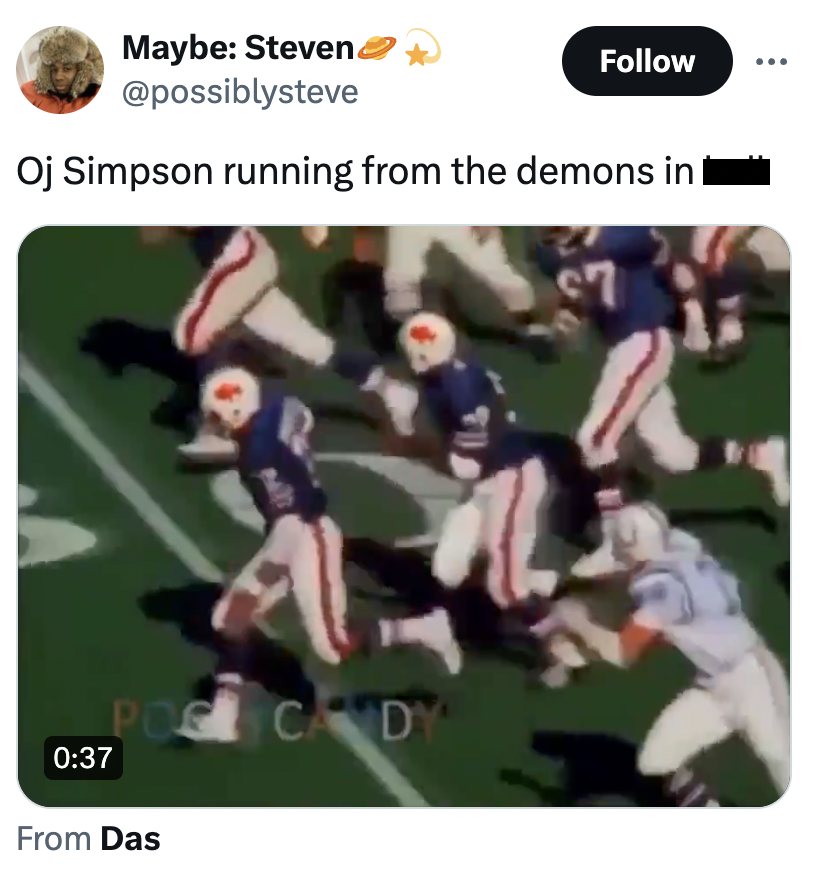 kick american football - Maybe Steven Oj Simpson running from the demons in I Pos Candy From Das